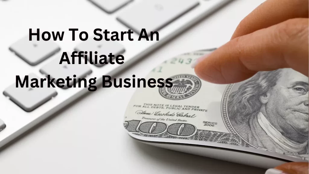 How To Start An Affiliate Marketing Business