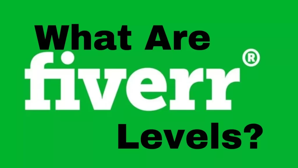 Levels On Fiverr? – How Can New Sellers Achieve Level 2 Quickly?