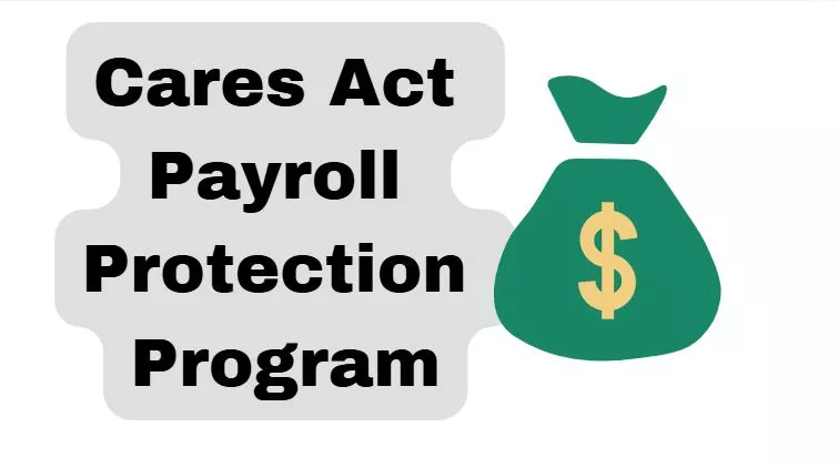 Cares Act Payroll Protection Program: What Is It?