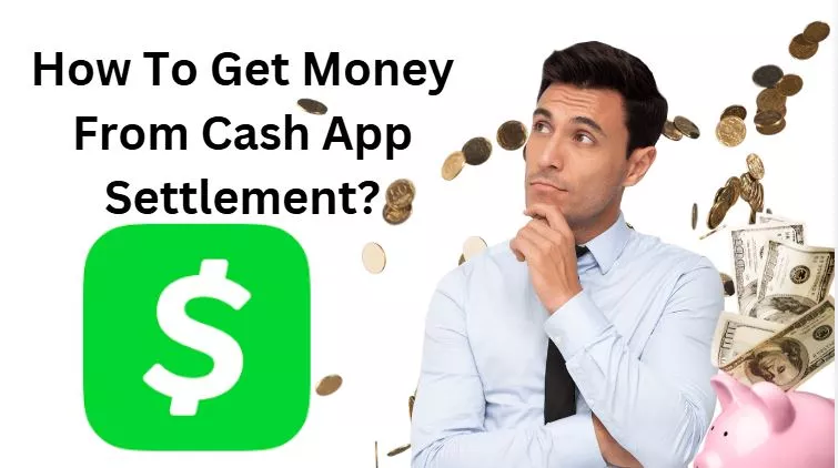 How To Get Money From Cash App Settlement?