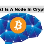 What Is A Node In Crypto?