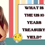 What Is The US 10 Year Treasury Yield?